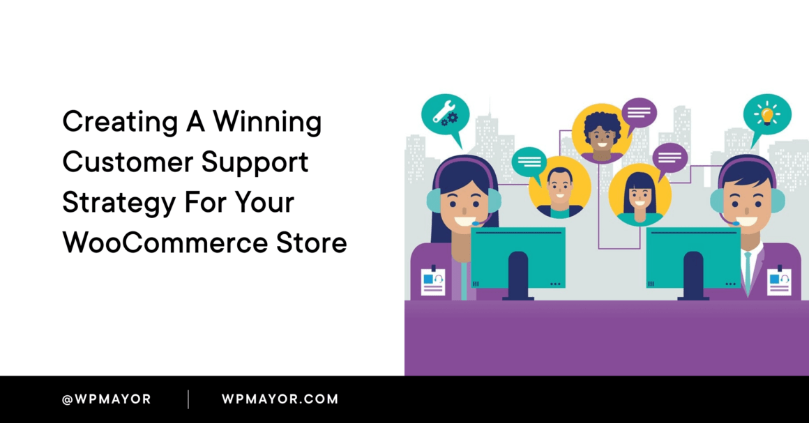 Creating a Winning Customer Support Strategy for Your WooCommerce Store
