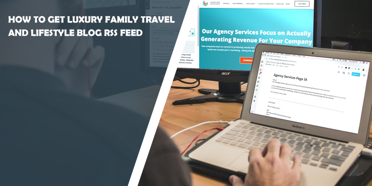 How to Get luxury family travel and lifestyle blog RSS feed