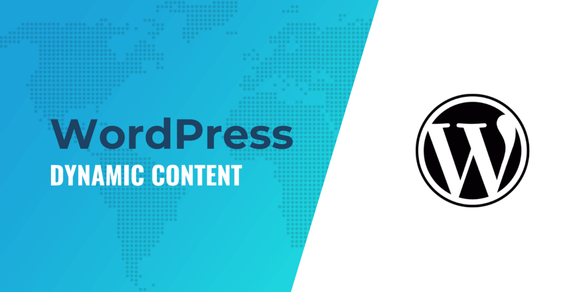 WordPress Dynamic Content: What It Is and How to Create It