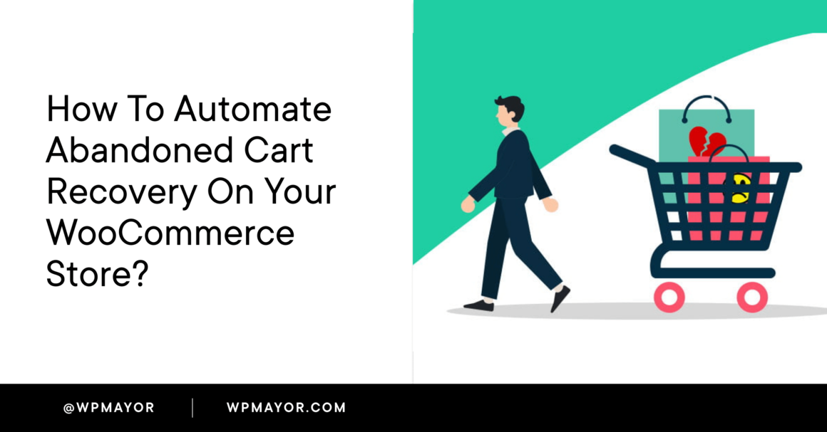 How To Automate Abandoned Cart Recovery On Your WooCommerce Store?