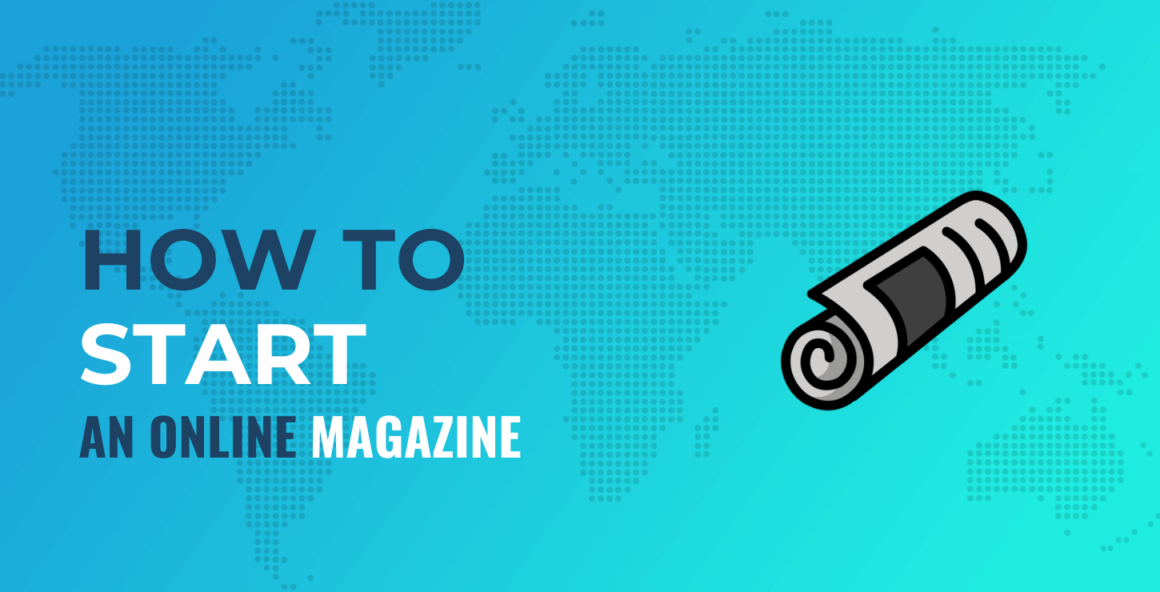 How to Start an Online Magazine: Step-by-Step Guide