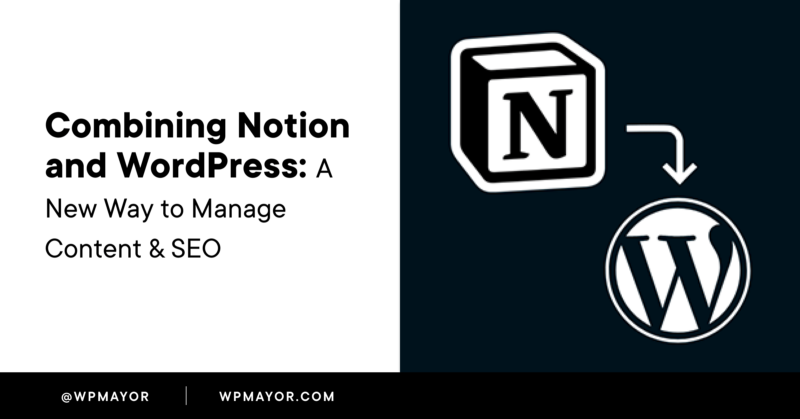 Combining Notion and WordPress: A New Way to Manage Content & SEO