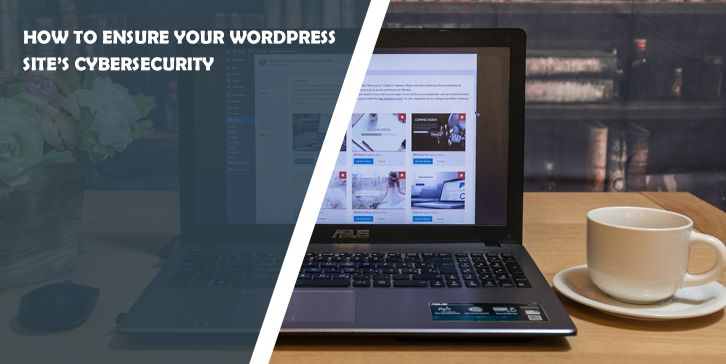 How to Ensure Your WordPress Site’s Cybersecurity