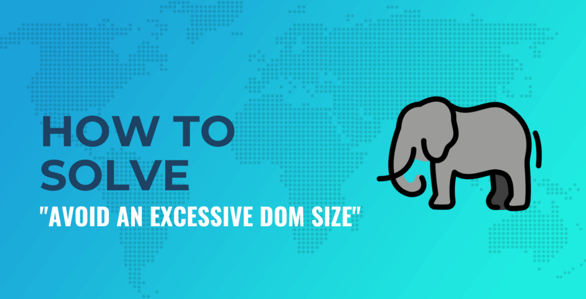 How to Solve: "Avoid an Excessive DOM Size" in WordPress
