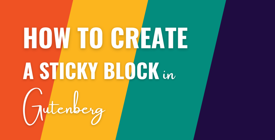 How to Create a (Fixed) Sticky Block in Gutenberg With No Code