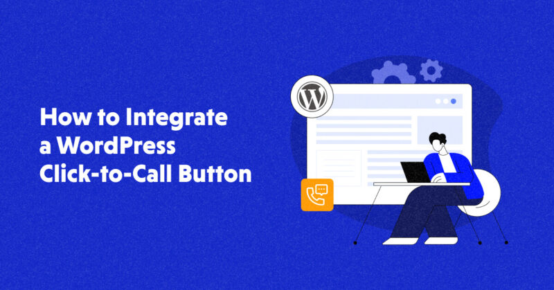 How to Integrate a WordPress Click-to-Call Button for Customers