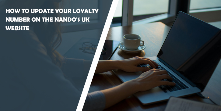 How to Update Your Loyalty Number on the Nando's UK Website