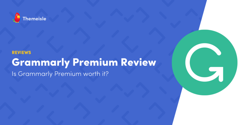 Is Grammarly Premium Worth It? An In-Depth Grammarly Review