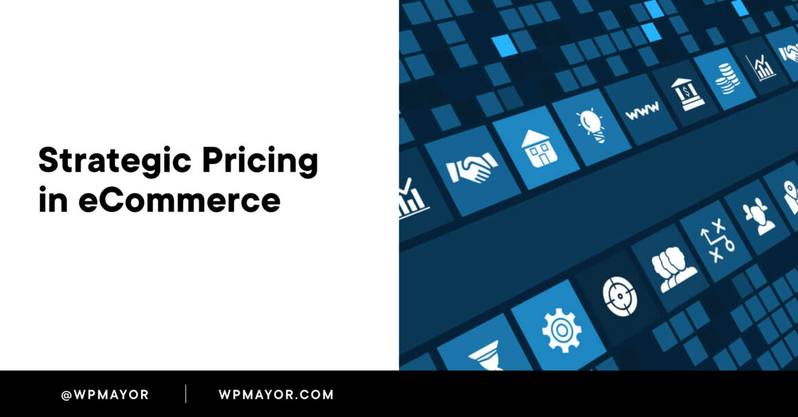 Strategic Pricing in eCommerce: Tactics for Your WooCommerce Store