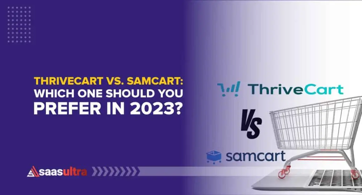 ThriveCart vs. SamCart: Which One Should You Prefer in 2023