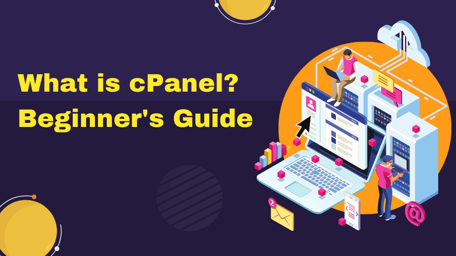 What is cPanel? Beginner's Guide to Getting Started With It