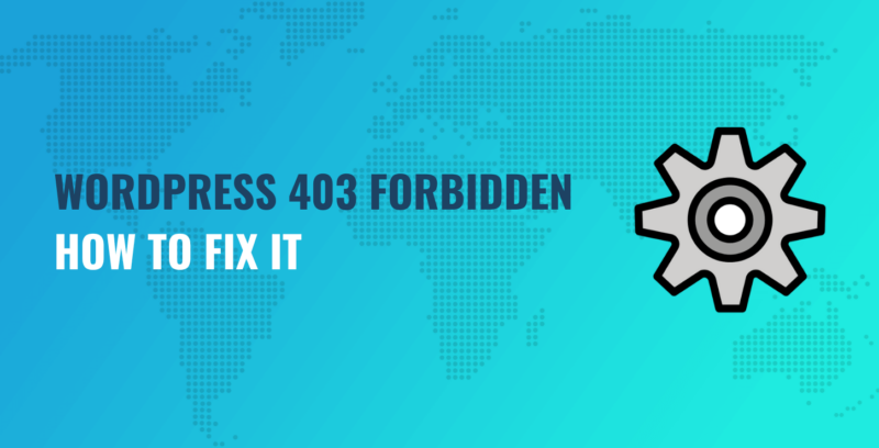 How to Fix the WordPress 403 Forbidden Error (7 Strategies)