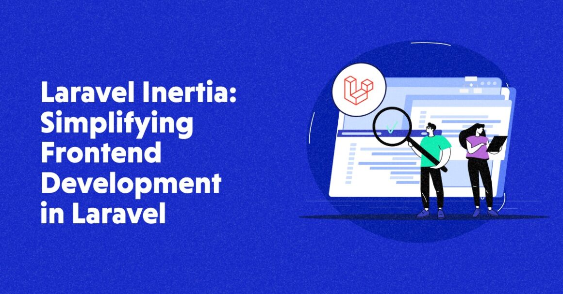 Laravel Inertia: Simplify Frontend Development for Web Apps