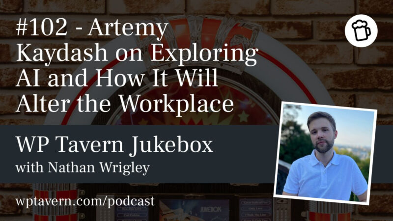 #102 – Artemy Kaydash on Exploring AI and How It Will Alter the Workplace