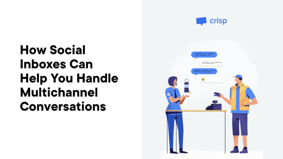 How Social Inboxes Can Help You Handle Multichannel Conversations Using Crisp