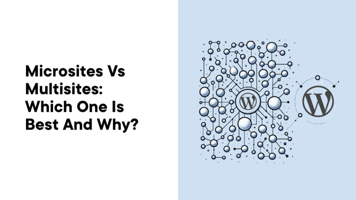 Microsites vs Multisites: Which One Is Best and Why?