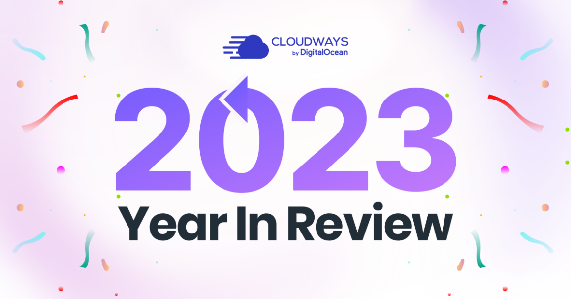 Cloudways’ Exciting Journey in 2023: Year-in-Review