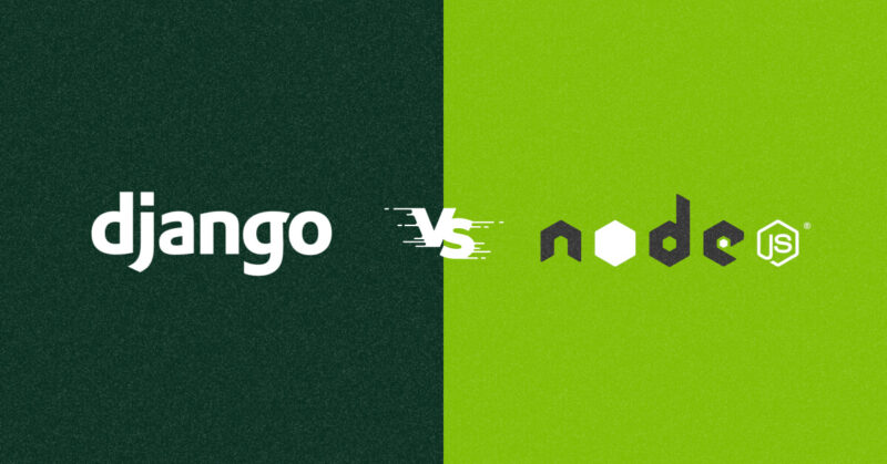 Django vs. Node.js: The Better Choice for Web Development?
