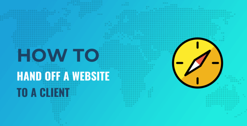 How to Hand Off a Website to a Client (In 6 Steps)