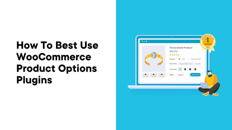 How to Best Use WooCommerce Product Options Plugins