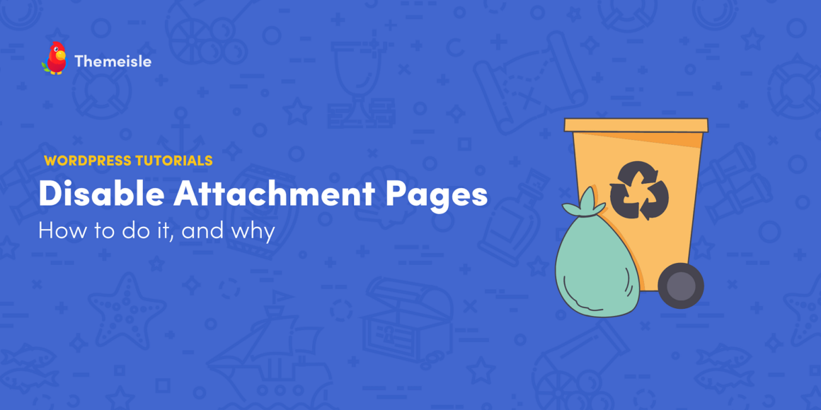 How to Disable WordPress Attachment Pages in 2024 (And Why)