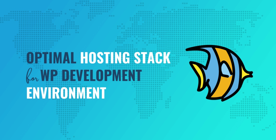 Building the Optimal WordPress Development Environment and Hosting Stack