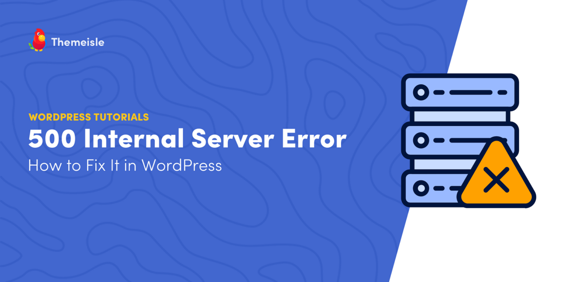 HTTP 500 Internal Server Error: How to Fix It in WordPress