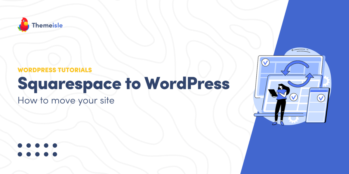 How to Switch From Squarespace to WordPress in 2024 (7 Steps)