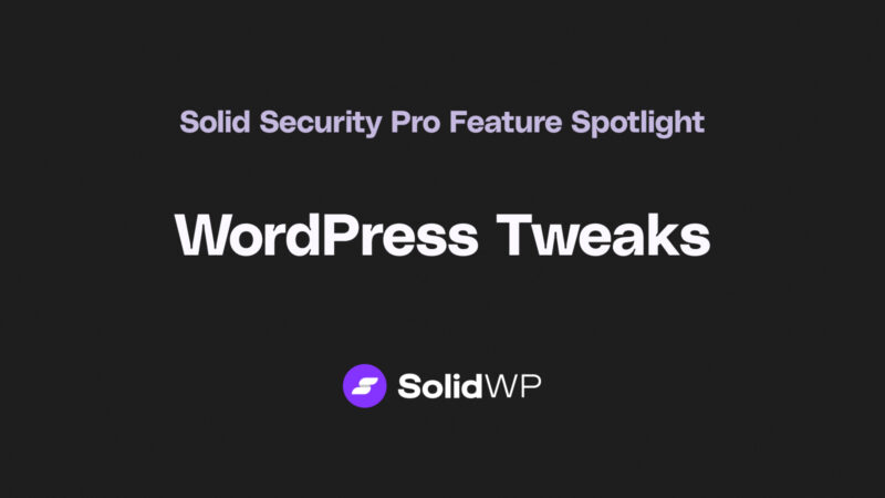 Solid Security Pro Feature Spotlight – WordPress Tweaks