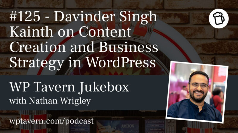#125 – Davinder Singh Kainth on Content Creation and Business Strategy in WordPress