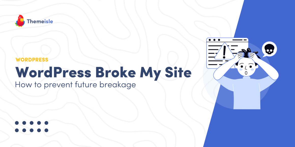 A WordPress Update Broke My Site - How To Prevent Future Breakage 2 A WordPress Update Broke My Site - How To Prevent Future Breakage