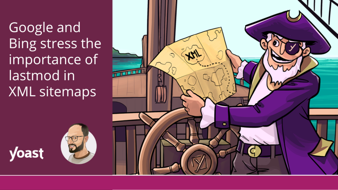 Google and Bing stress the importance of lastmod in XML sitemaps