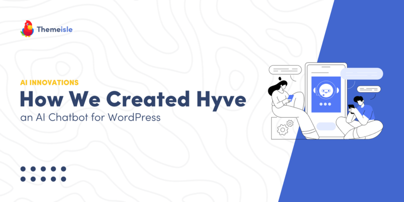 How We Created Hyve, an AI Chatbot for WordPress – First Version Now Free