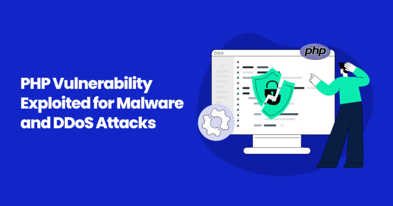 PHP Vulnerability Exploited to Spread Malware and Launch DDoS Attacks