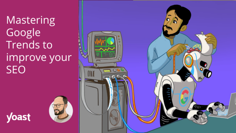 Mastering Google Trends to improve your SEO