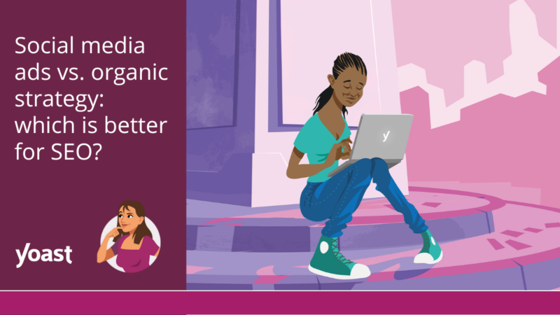Social media ads vs. organic strategy: which is better for SEO?