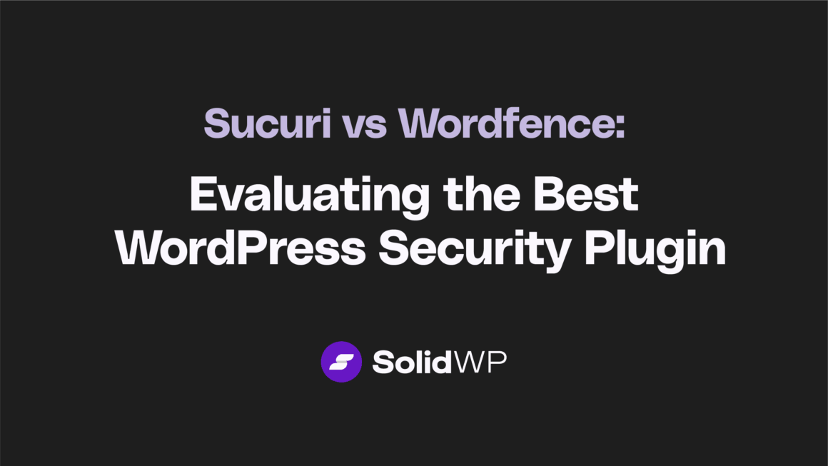 Sucuri vs Wordfence: Evaluating the Best WordPress Security Plugin