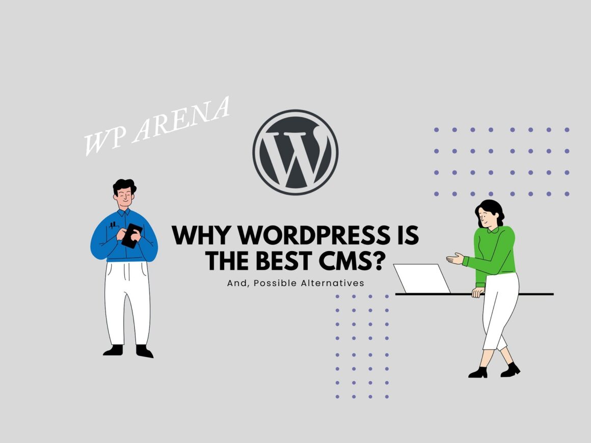 Why WordPress Is The Best CMS? (And, Possible Alternatives) - WPArena 2 Why WordPress Is The Best CMS? (And, Possible Alternatives) - WPArena