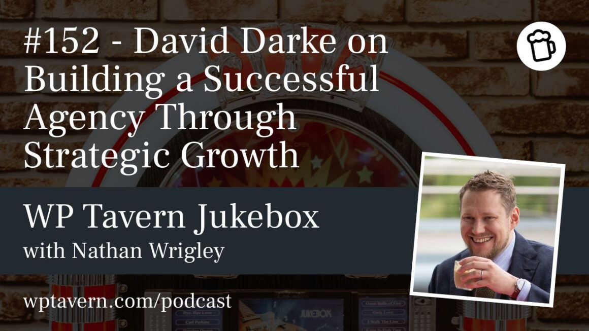 #152 – David Darke on Building a Successful Agency Through Strategic Growth
