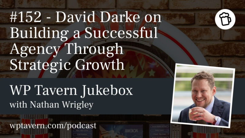 #152 – David Darke on Building a Successful Agency Through Strategic Growth