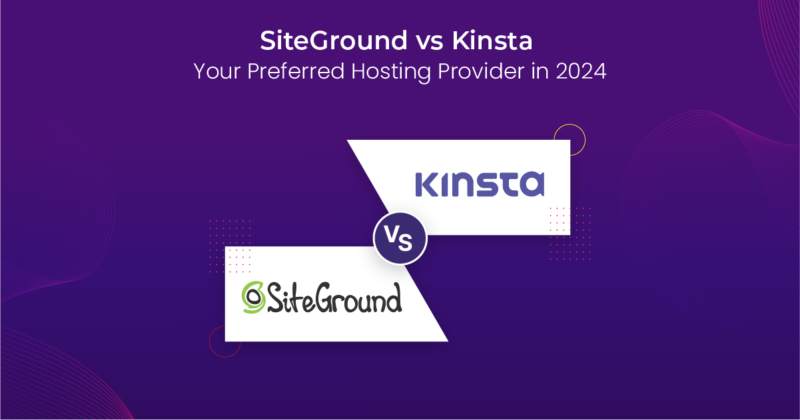 Kinsta vs SiteGround: Best Hosting Provider in 2025