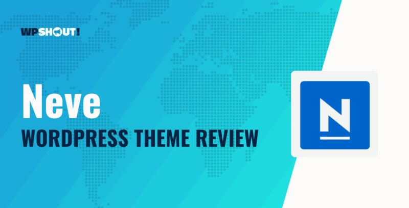 Neve WordPress Theme Review: 1,200+ Five-Star Ratings Can't Be Wrong…or Can They?