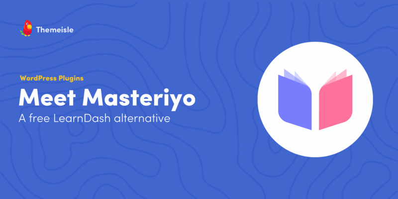 Meet Masteriyo - A Free LearnDash Alternative