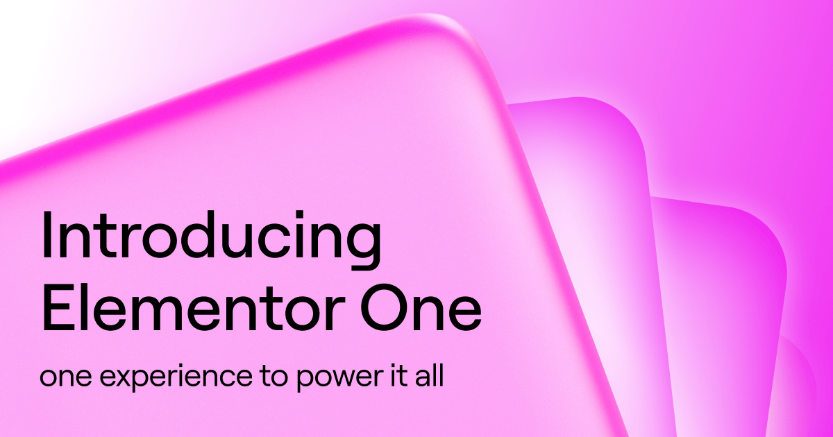Introducing Elementor One: one experience to power it all